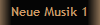 Neue Musik 1